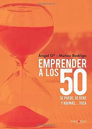 EMPRENDER A LOS 50 | 9788418031106 | GARCÍA-MUÑOZ RODRIGO, ÁNGEL