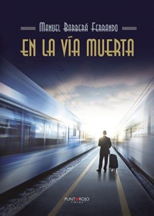 EN LA VÍA MUERTA | 9788417004224 | BARBERA FERRANDO, MANUEL