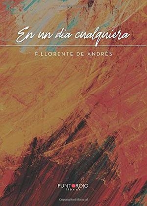 EN UN DÍA CUALQUIERA | 9788417952068 | LLORENTE DE ANDRÉS, F.
