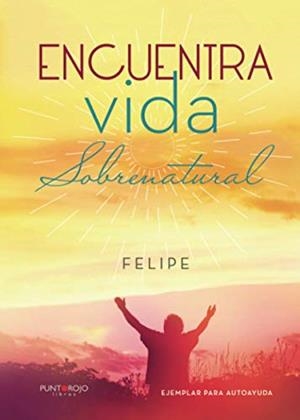 ENCUENTRA VIDA SOBRENATURAL | 9788416877249 | FRANCO RÚIZ, JOSÉ MIGUEL
