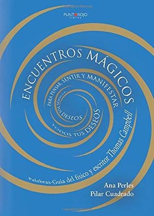 ENCUENTROS MÁGICOS PARA PENSAR, SENTIR Y MANIFESTAR TODOS TUS DESEOS | 9788416068524 | PERLES MORENO, ANA MARÍA