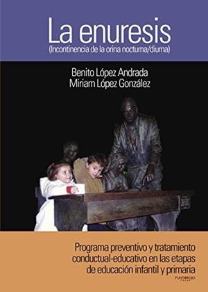 ENURESIS (INCONTINENCIA DE LA ORINA NOCTURNA / DIURNA), LA | 9788415761426 | LÓPEZ ANDRADA, BENITO