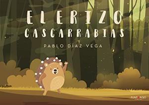 ERIZO CASCARRABIAS, EL | 9788418314353 | DÍAZ VEGA, PABLO