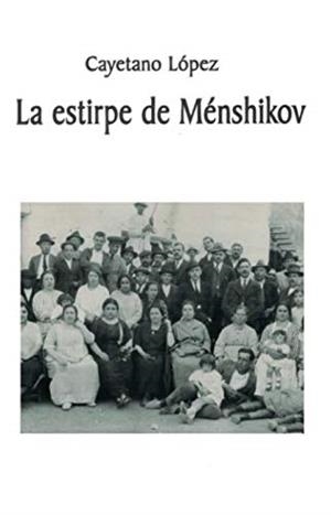 ESTIRPE DE MÉNSHIKOV, LA | 9788417907525 | LÓPEZ, CAYETANO