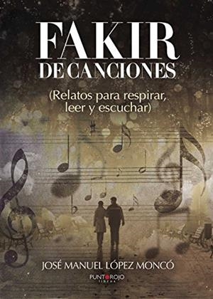 FAKIR DE CANCIONES | 9788416611843 | LÓPEZ MONCÓ, JOSÉ MANUEL