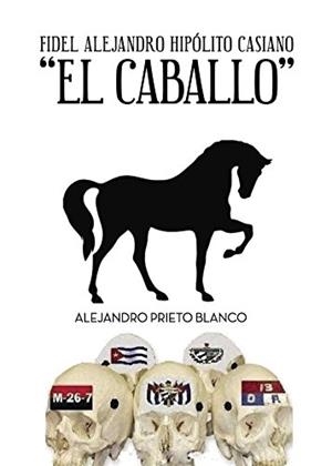 FIDEL ALEJANDRO HIPOLITO CASIANO EL CABALLO | 9788416799046 | PRIETO BLANCO, ALEJANDRO