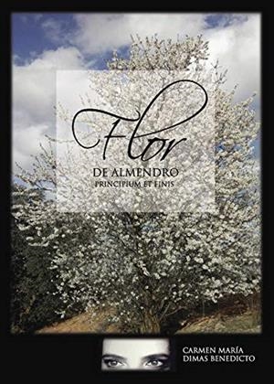 FLOR DE ALMENDRO: PRINCIPIUM ET FINIS | 9788417479305 | DIMAS BENEDICTO, CARMEN MARÍA