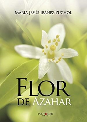 FLOR DE AZAHAR | 9788416274116 | IBÁÑEZ PUCHOL, MARÍA JESÚS