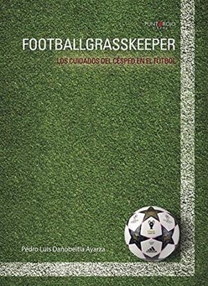 FOOTBALLGRASSKEEPER | 9788416007127 | DAÑOBEITIA AYARZA, PEDRO LUIS