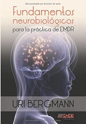 FUNDAMENTOS NEUROBIOLÓGICOS PARA LA PRÁCTICA DE EM | 9788416658336 | BERGMANN, URI