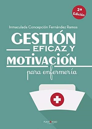 GESTIÓN EFICAZ Y MOTIVACIÓN PARA ENFERMERÍA | 9788416877287 | FERNÁNDEZ RAMOS, INMACULADA CONCEPCIÓN