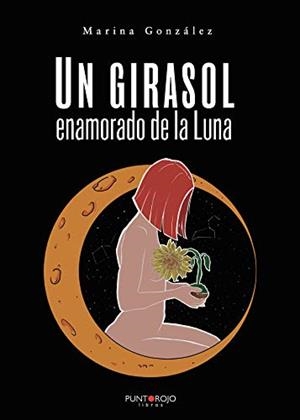 GIRASOL ENAMORADO DE LA LUNA, UN | 9788418314612 | GONZÁLEZ ALBA, ANA MARINA