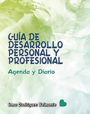 GUÍA DE DESARROLLO PERSONAL Y PROFESIONAL, AGENDA Y DIARIO | 9788417848897 | RODRÍGUEZ BELMONTE, INMA