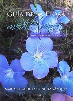 GUÍA DE LA FLORA MEDITERRÁNEA. MEDITERRANEAN FLORA GUIDE | 9788417295615 | DE LA CONCHA VÁZQUEZ, MARÍA ROSA