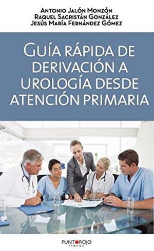 GUÍA RÁPIDA DE DERIVACIÓN A UROLOGÍA DESDE ATENCIÓN PRIMARIA | 9788417652098 | SACRISTÁN GONZÁLEZ, RAQUEL