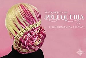 GUÍA RÁPIDA DE PELUQUERÍA | 9788418448799 | ROMAGUERA CEBRIÁN, LIDIA