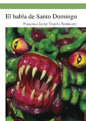 HABLA DE SANTO DOMINGO, EL | 9788416979363 | TRUJILLO TEMBOURY, FRANCISCO JAVIER