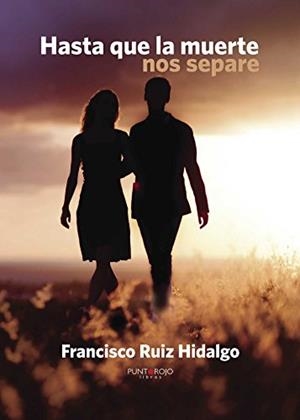 HASTA QUE LA MUERTE NOS SEPARE | 9788416068852 | RUIZ HIDALGO, FRANCISCO
