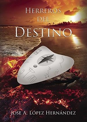 HERREROS DEL DESTINO | 9788416658145 | LÓPEZ HERNÁNDEZ, JOSÉ A.
