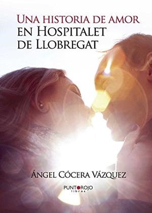 HISTORIA DE AMOR EN HOSPITALET DE LLOBREGAT, UNA | 9788416274468 | CÓCERA VÁZQUEZ, ÁNGEL