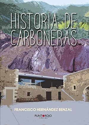 HISTORIA DE CARBONERAS | 9788416513888 | HERNÁNDEZ BENZAL, FRANCISCO