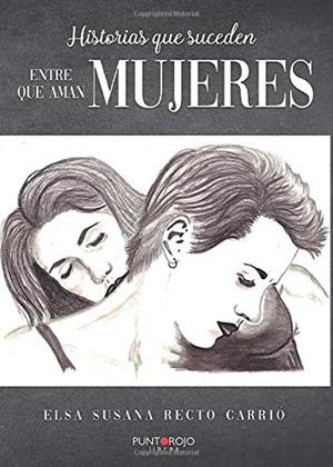 HISTORIAS QUE SUCEDEN (ENTRE MUJERES QUE AMAN MUJERES) | 9788417652005 | RECTO CARRIÓ, ELSA SUSANA