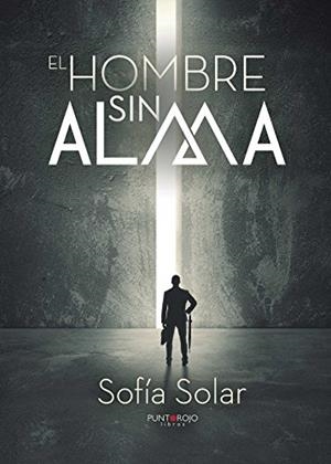 HOMBRE SIN ALMA, EL | 9788416722679 | SOLAR, SOFÍA