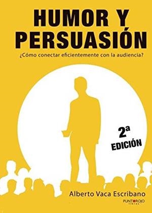 HUMOR Y PERSUASIÓN. ¿CÓMO CONECTAR EFICIENTEMENTE CON LA AUDIENCIA? | 9788417848736 | VACA ESCRIBANO, ALBERTO