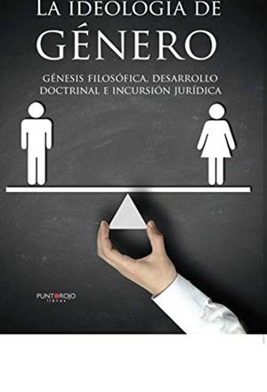 IDEOLOGÍA DE GÉNERO, LA : GÉNESIS FILOSÓFICA, DESARROLLO DOCTRINAL E INCURSIÓN JURÍDICA | 9788417415495 | MARTÍNEZ GUISASOLA, JOSÉ MANUEL