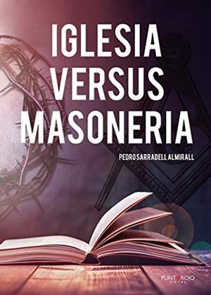 IGLESIA VERSUS MASONERÍA | 9788417652432 | SARRADELL ALMIRALL, PEDRO