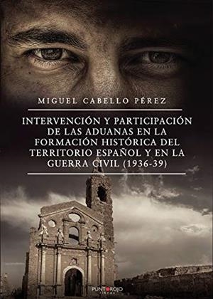 INTERVENCIÓN Y PARTICIPACIÓN DE LAS ADUANAS EN LA | 9788418270925 | CABELLO PÉREZ, MIGUEL