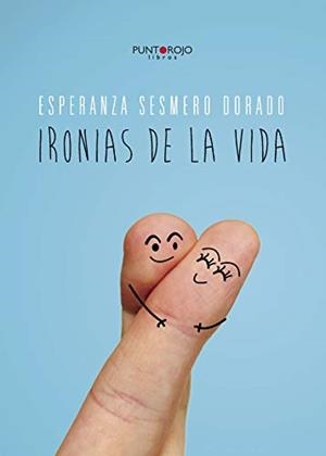 IRONÍAS DE LA VIDA | 9788415935582 | SESMERO DORADO, ESPERANZA