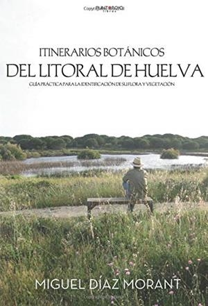 ITINERARIOS BOTÁNICOS DEL LITORAL DE HUELVA | 9788417148775 | DÍAZ MORANT, MIGUEL