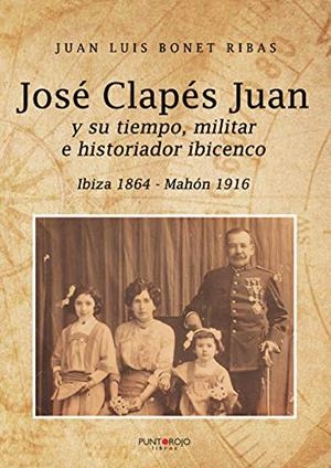JOSÉ CLAPÉS JUAN Y SU TIEMPO MILITAR E HISTORIADOR | 9788417878788 | BONET RIBAS, JUAN LUIS