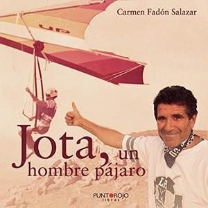 JOTA, UN HOMBRE PÁJARO | 9788418109898 | FADÓN SALAZAR, CARMEN