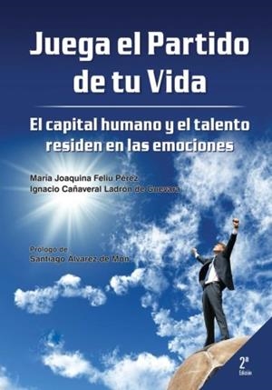 JUEGA EL PARTIDO DE TU VIDA. EL CAPITAL HUMANO Y EL TALENTO RESIDEN EN LAS EMOCIONES | 9788416513833 | CAÑAVERAL LADRÓN DE GUEVARA, IGNACIO