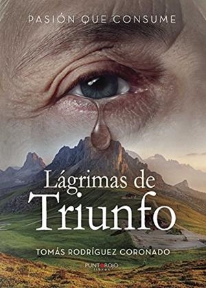 LAGRIMAS DE TRIUNFO | 9788416513932 | RODRÍGUEZ CORONADO, TOMÁS