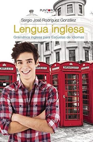LENGUA INGLESA. GRAMÁTICA INGLESA PARA ESCUELAS DE IDIOMAS | 9788416658206 | RODRÍGUEZ GONZÁLEZ, SERGIO JOSÉ