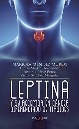 LEPTINA Y SU RECEPTOR EN CÁNCER DIFERENCIADO DE TIROIDES | 9788416877263 | MÉNDEZ MUROS, MARIOLA