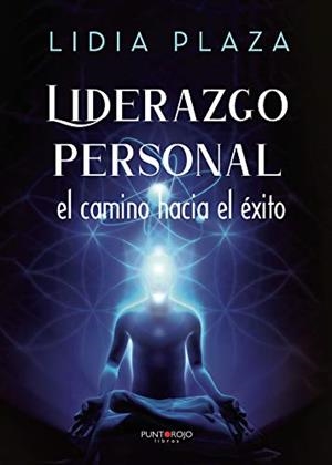 LIDERAZGO PERSONAL, EL CAMINO HACIA EL ÉXITO | 9788418221064 | PLAZA, LIDIA