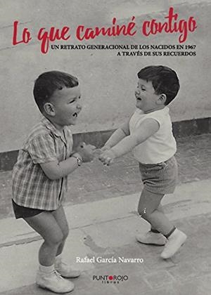 LO QUE CAMINÉ CONTIGO | 9788417148232 | GARCÍA NAVARRO, RAFAEL