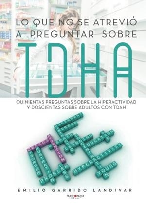 LO QUE NO SE ATREVIÓ A PREGUNTAR SOBRE TDAH | 9788416937189 | GARRIDO LANDÍVAR, EMILIO