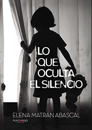 LO QUE OCULTA EL SILENCIO | 9788416611928 | MATRÁN ABASCAL, MARÍA ELENA