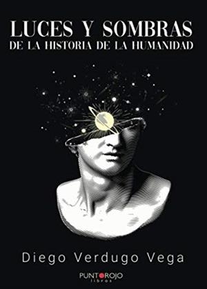 LUCES Y SOMBRAS DE LA HISTORIA DE LA HUMANIDAD | 9788418109829 | VERDUGO VEGA, DIEGO