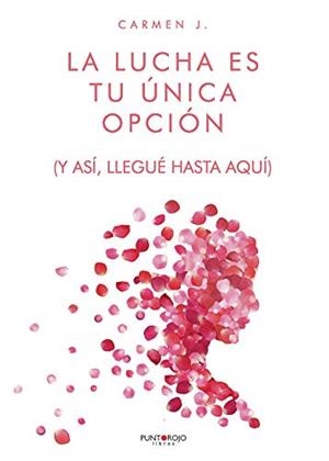 LUCHA ES TU ÚNICA OPCIÓN, LA | 9788418416354 | J., CARMEN