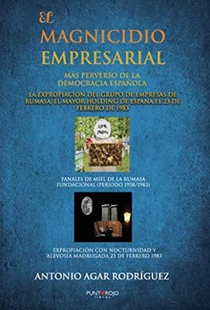 MAGNICIDIO EMPRESARIAL MÁS PERVERSO DE LA DEMOCRACIA ESPAÑOLA, EL | 9788418109454 | AGAR RODRÍGUEZ, ANTONIO