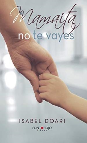 MAMAITA NO TE VAYES | 9788416979844 | DOARI, ISABEL
