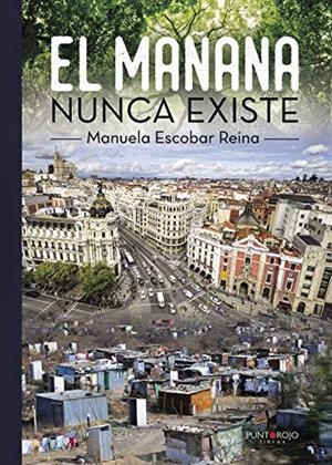 MAÑANA NUNCA EXISTE, EL | 9788416799367 | ESCOBAR REINA, MANUELA