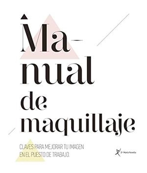 MANUAL DE MAQUILLAJE. SANTA MARÍA NOVELLA | 9788415833413 | PEDROSA CALDERÓN, CARMEN PILAR