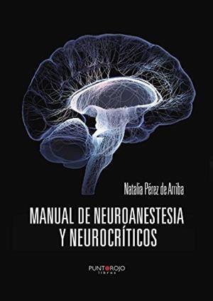 MANUAL DE NEUROANESTESIA Y NEUROCRÍTICOS | 9788416157594 | PÉREZ DE ARRIBA, NATALIA